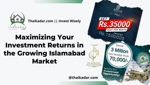 Maximizing Your Investment Returns in the Growing Islamabad Market