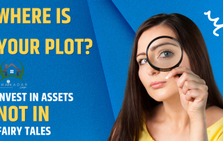 Where is YOUR PLOT? Invest in Assets not in fairy tales